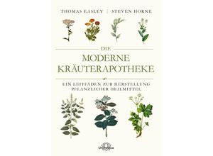 9783962573041 - Die moderne Kräuterapotheke - Thomas Easley Steven Horne Kartoniert (TB)