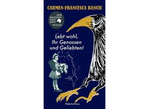 9783962580032 - Lebt wohl Ihr Genossen und Geliebten! - Carmen-Francesca Banciu Gebunden