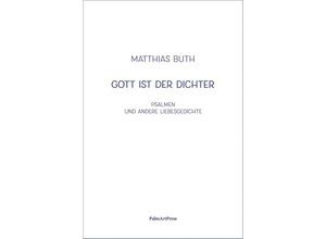 9783962581725 - Gott ist der Dichter - Matthias Buth Taschenbuch