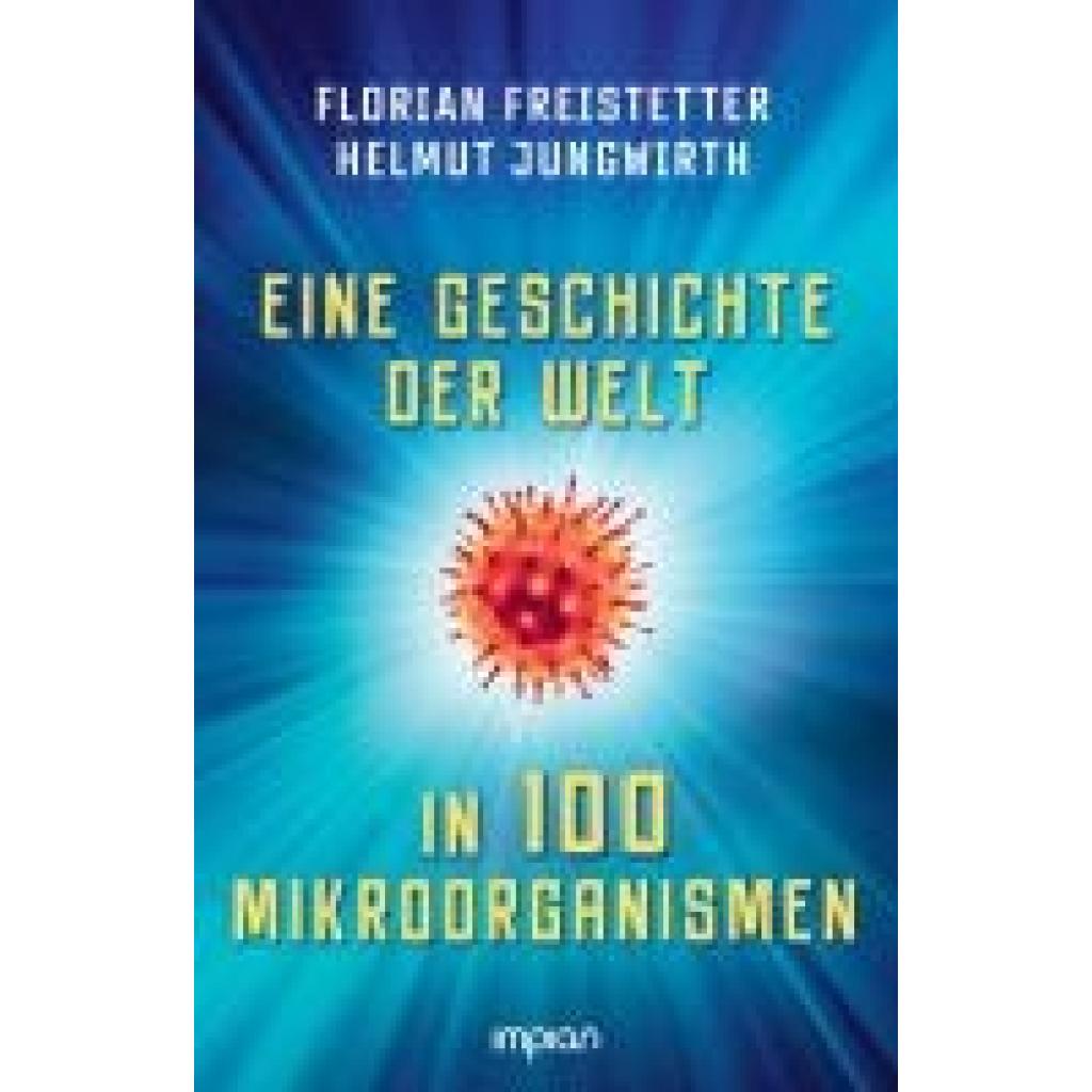 9783962691691 - Freistetter Florian Eine Geschichte der Welt in 100 Mikroorganismen