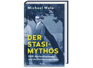 9783962891923 - Der Stasi-Mythos - Michael Wala Gebunden