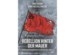 9783962892142 - Rebellion hinter der Mauer - Raik Adam Dirk Mecklenbeck Kartoniert (TB)