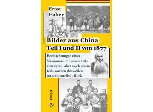 9783962900380 - Bilder aus China Teil I und II von 1877 - Ernst Faber Kartoniert (TB)