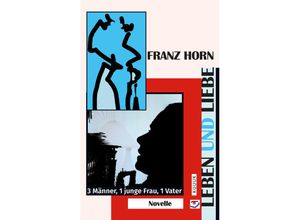 9783962900403 - Leben und Liebe - Franz Horn Kartoniert (TB)