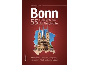 9783963033216 - Bonn 55 Highlights aus der Geschichte - Karl-Heinz Zuber Gebunden