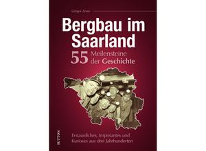 9783963034176 - Bergbau im Saarland 55 Meilensteine der Geschichte - Gregor Zewe Gebunden