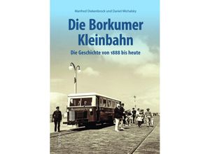 9783963034251 - Die Borkumer Kleinbahn - Manfred Diekenbrock Daniel Michalsky Gebunden