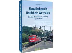 9783963034268 - Hauptbahnen in Nordrhein-Westfalen - Christoph Riedel Gebunden