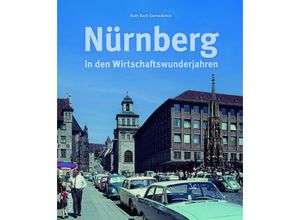 9783963034640 - Nürnberg in den Wirtschaftswunderjahren - Ruth Bach-Damaskinos Gebunden