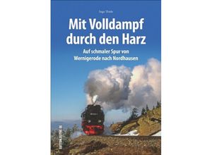 9783963034725 - Unterwegs mit den Harzer Schmalspurbahnen - Ingo Thiele Gebunden