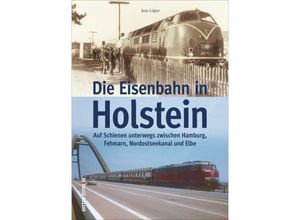 9783963034732 - Die Eisenbahn in Holstein - Jens Löper Kartoniert (TB)