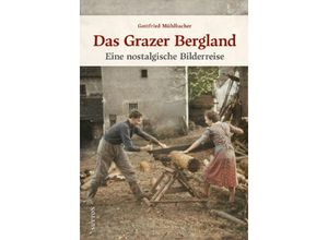 9783963034756 - Das Grazer Bergland - Gottfried Mühlbacher Gebunden