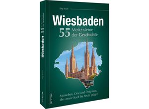 9783963034855 - Wiesbaden 55 Meilensteine der Geschichte - Jörg Koch Gebunden