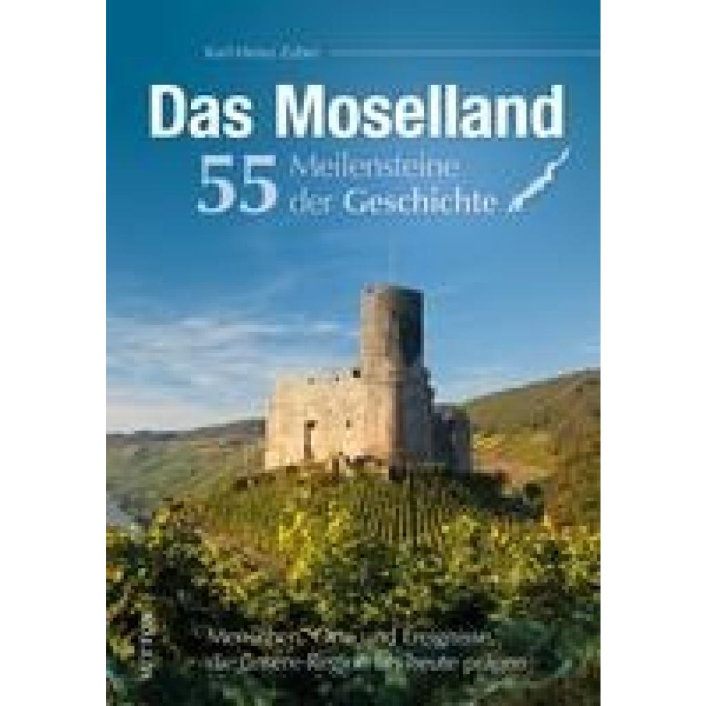 9783963035050 - Zuber Karl-Heinz Das Moselland 55 Meilensteine der Geschichte