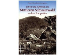 9783963035111 - Leben und Arbeiten im Mittleren Schwarzwald - Thomas Hafen Andreas Morgenstern Kartoniert (TB)