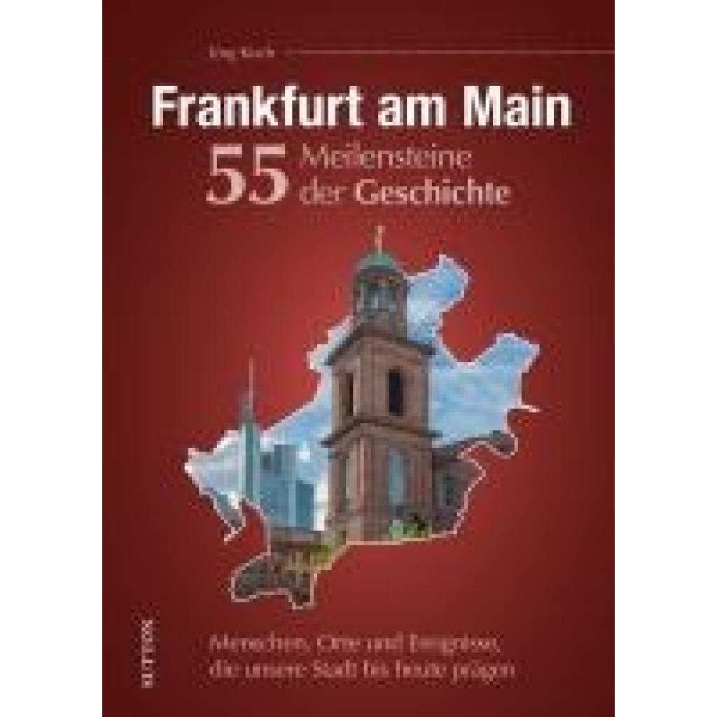 9783963035203 - Koch Jörg Frankfurt am Main 55 Meilensteine der Geschichte