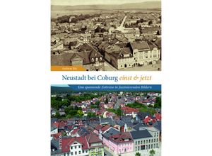 9783963035487 - Neustadt bei Coburg einst und jetzt - Andreas Bär Gebunden