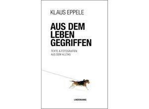 9783963081989 - Aus dem Leben gegriffen - Klaus Eppele Kartoniert (TB)