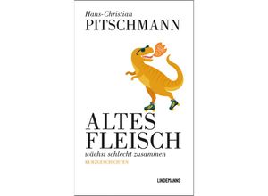 9783963082139 - Altes Fleisch wächst schlecht zusammen - Hans-Christian Pitschmann Kartoniert (TB)