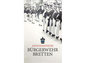 9783963082320 - Kleine Geschichte der Bürgerwehr Bretten Gebunden