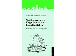 9783963116469 - Von Schdreechern Kaggschmusern un Babbelduddchen - Gustav Matz Kartoniert (TB)