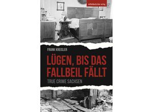 9783963116636 - Lügen bis das Fallbeil fällt - Frank Kreisler Kartoniert (TB)