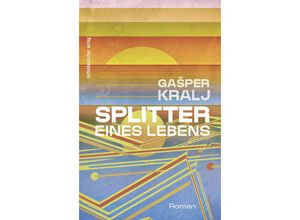 9783963117053 - Splitter eines Lebens - Gasper Kralj Kartoniert (TB)