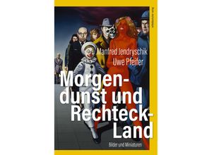 9783963117190 - Morgendunst und Rechteck-Land - Manfred Jendryschik Gebunden