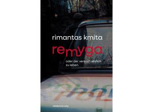 9783963117855 - Remyga oder Der Versuch ehrlich zu leben - Rimantas Kmita Kartoniert (TB)