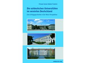 9783963118166 - Die ostdeutschen Universitäten im vereinten Deutschland - Michael Hecker Bärbel Friedrich Kartoniert (TB)