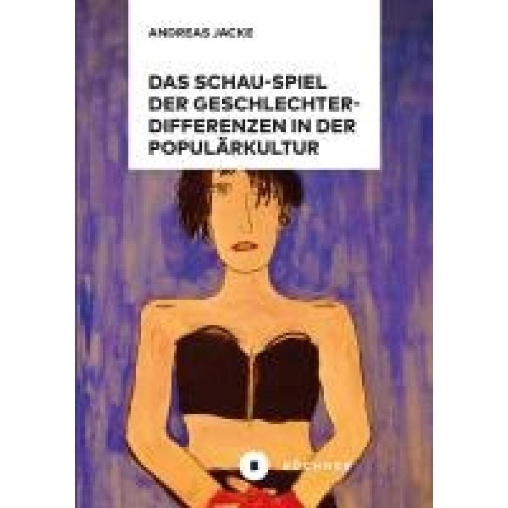 9783963173936 - Jacke Andreas Das Schau-Spiel der Geschlechterdifferenzen in der Populärkultur