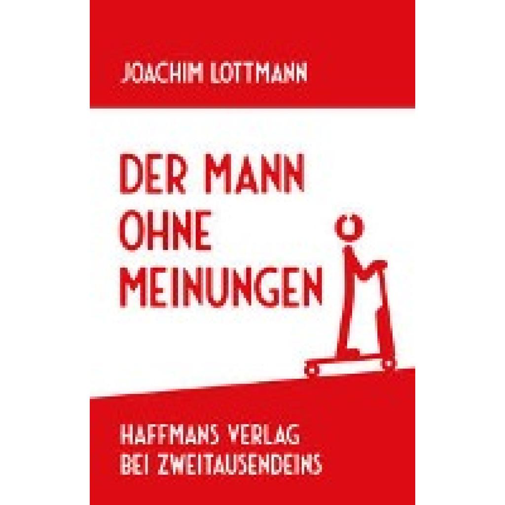 9783963181733 - Der Mann ohne Meinungen - Joachim Lottmann Gebunden