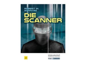 9783963230875 - Die Scanner - Robert M Sonntag - Schülerarbeitsheft - Robert M Sonntag Julia Biedermann Thorsten Utter Geheftet