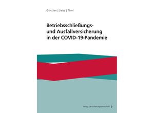 9783963293665 - Betriebsschließungs- und Ausfallversicherung in der COVID-19-Pandemie - Dirk-Crasten Günther Björn Seitz Sven-Markus Thiel Taschenbuch