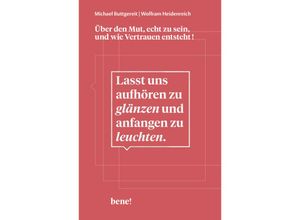 9783963401855 - Lasst uns aufhören zu glänzen und anfangen zu leuchten - Michael Buttgereit Wolfram Heidenreich Gebunden