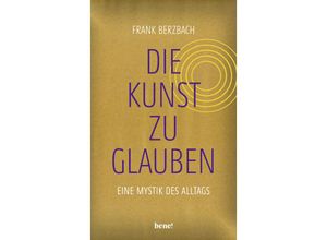 9783963402470 - Die Kunst zu glauben - Frank Berzbach Gebunden