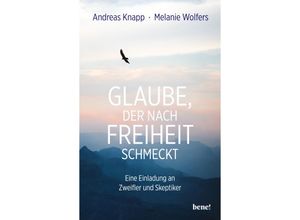 9783963402579 - Glaube der nach Freiheit schmeckt - Andreas Knapp Melanie Wolfers Kartoniert (TB)