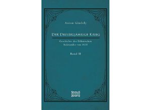 9783963450044 - Der Dreißigjährige Krieg Geschichte des Böhmischen Aufstandes von 1618Bd2 - Anton Gindely Gebunden