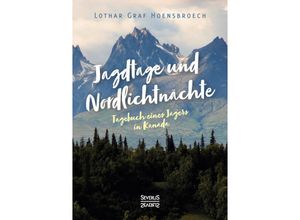 9783963453397 - Jagdtage und Nordlichtnächte - Lothar Graf Hoensbroech Kartoniert (TB)