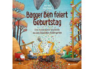 9783963470912 - Bagger Ben feiert Geburtstag- Eine kunterbunte Geschichte aus dem Baustellen-Kindergarten 3 Teile - Dörte Horn Gebunden