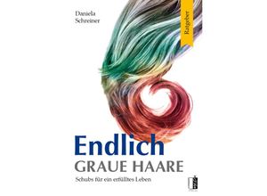 9783963521171 - Endlich graue Haare - Daniela Schreiner Kartoniert (TB)