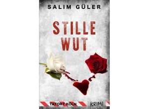 9783963571312 - Stille Wut - Tatort Köln - Salim Güler Kartoniert (TB)