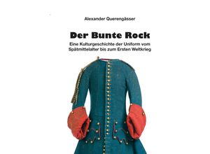 9783963600593 - Der Bunte Rock - Alexander Querengässer Gebunden