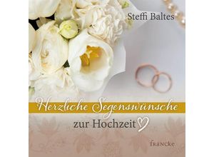 9783963621383 - Herzliche Segenswünsche zur Hochzeit - Steffi Baltes Geheftet