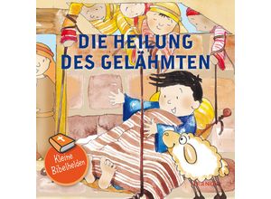 9783963621826 - Kleine Bibelhelden - Die Heilung des Gelähmten - Catherine Groenewald Geheftet