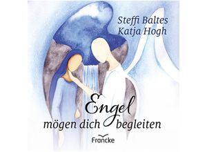 9783963622267 - Engel mögen dich begleiten - Steffi Baltes Geheftet