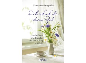 9783963622311 - Ich schenk dir etwas Zeit - Rosemarie Dingeldey Gebunden