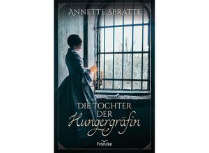 9783963622823 - Die Tochter der Hungergräfin - Annette Spratte Kartoniert (TB)