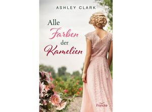 9783963623103 - Alle Farben der Kamelien - Ashley Clark Kartoniert (TB)