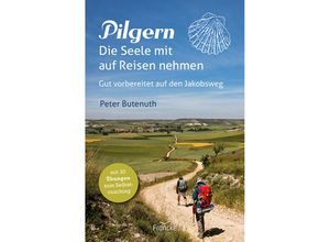 9783963623264 - Pilgern Die Seele mit auf Reisen nehmen - Peter Butenuth Kartoniert (TB)